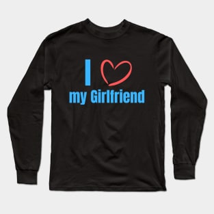 I love my Girlfriend Long Sleeve T-Shirt